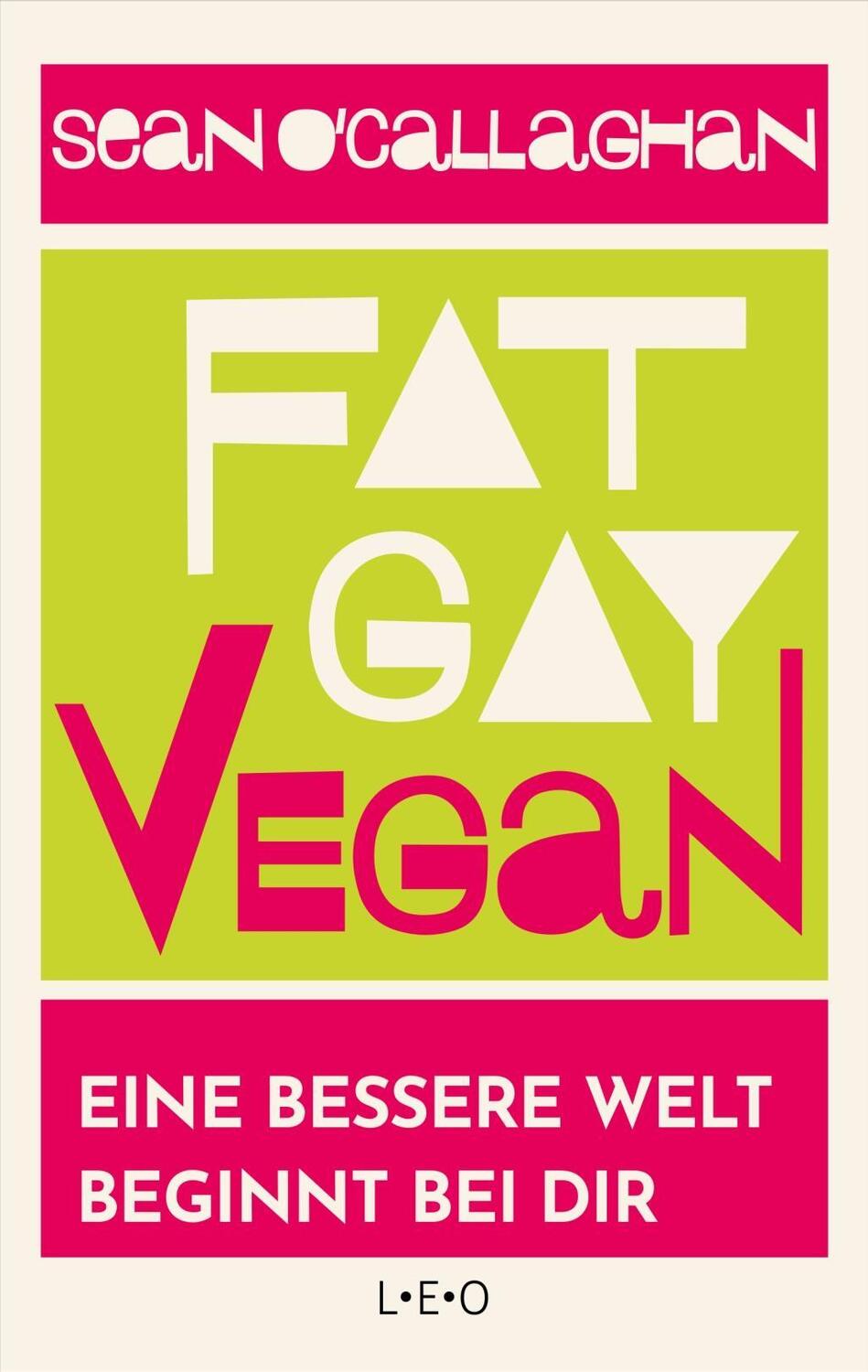 Cover: 9783957361226 | Fat. Gay. Vegan. | Eine bessere Welt beginnt bei dir | O'Callaghan