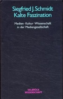Cover: 9783934730205 | Kalte Faszination | Siegfried J. Schmidt | Buch | Gebunden | Deutsch