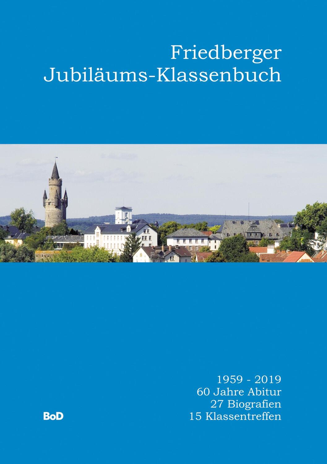 Cover: 9783750487918 | Friedberger Jubiläums-Klassenbuch | Helmut G. Schütz | Taschenbuch