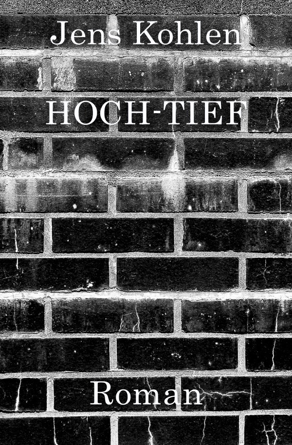 Cover: 9783748519973 | Hoch-Tief | Roman | Jens Kohlen | Taschenbuch | 288 S. | Deutsch