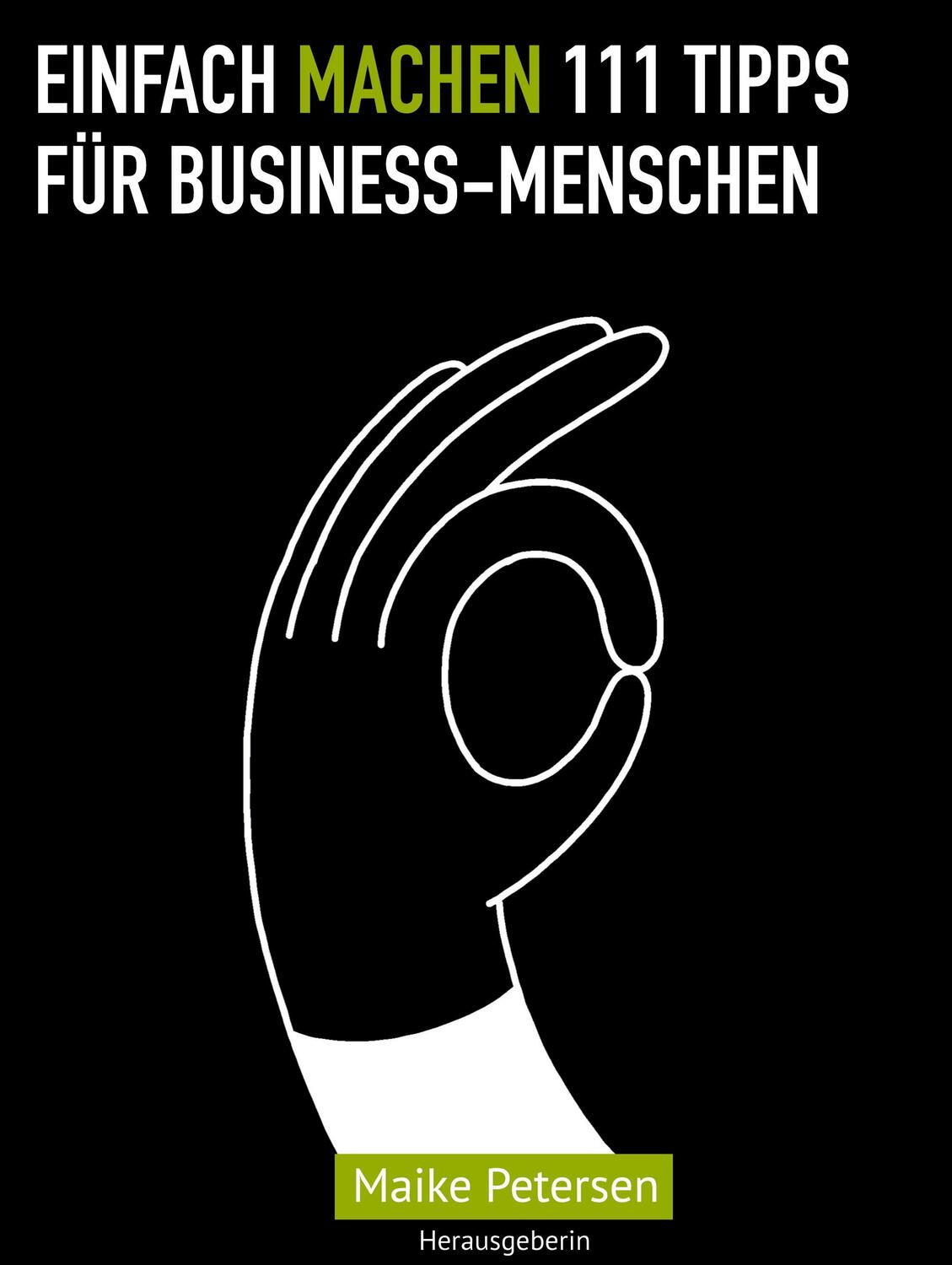 Cover: 9783752667233 | EINFACH MACHEN 111 Tipps für Business-Menschen | Maike Petersen | Buch
