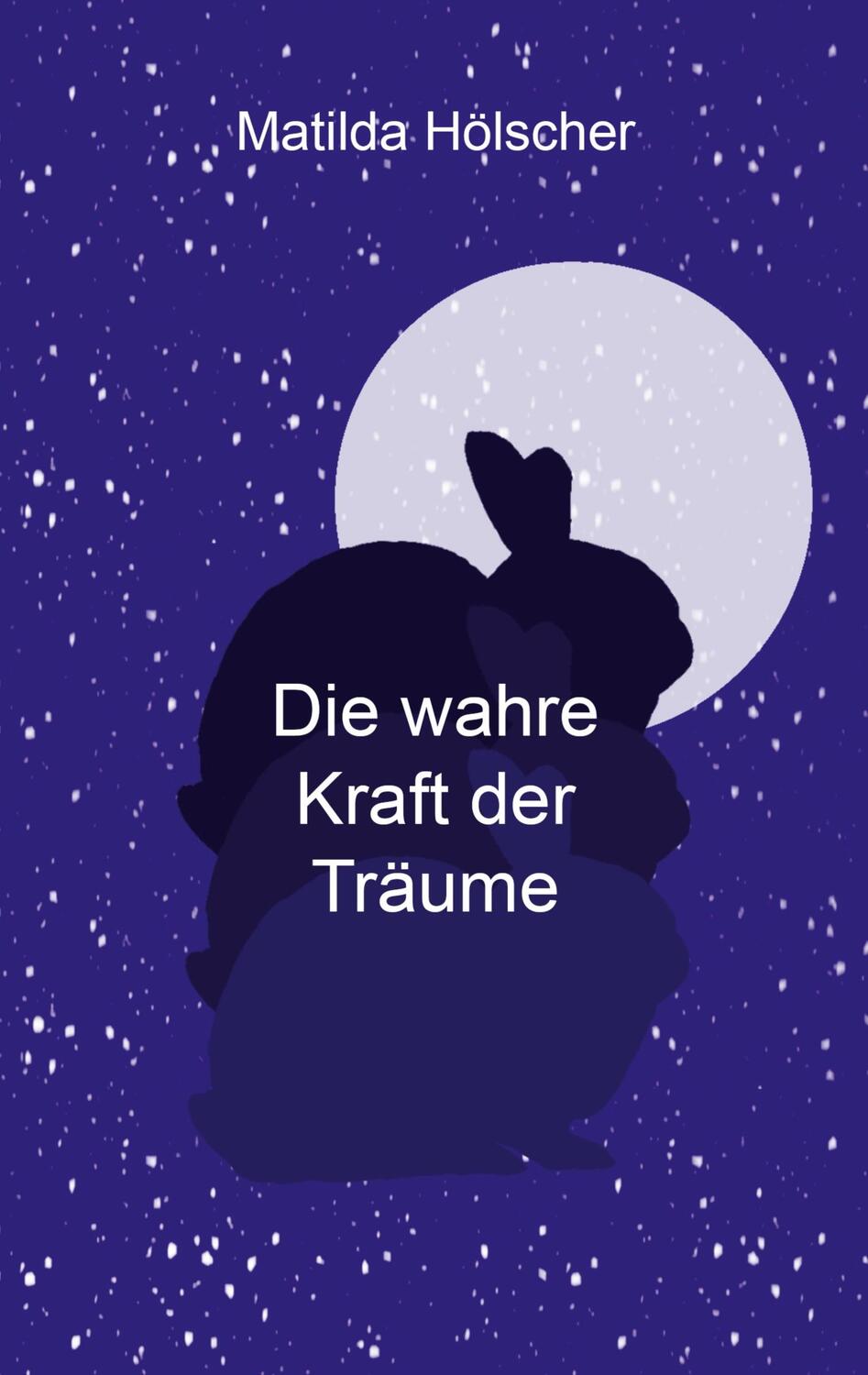 Cover: 9783756845422 | Die wahre Kraft der Träume | Matilda Hölscher | Taschenbuch | Deutsch