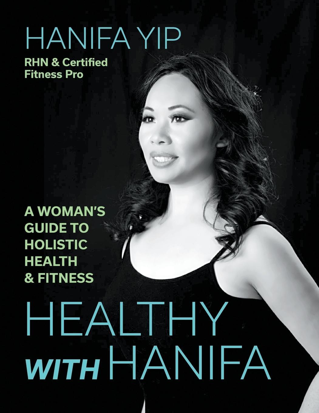 Cover: 9781773702728 | Healthy with Hanifa | A Woman's Guide to Holistic Health &amp; Fitness