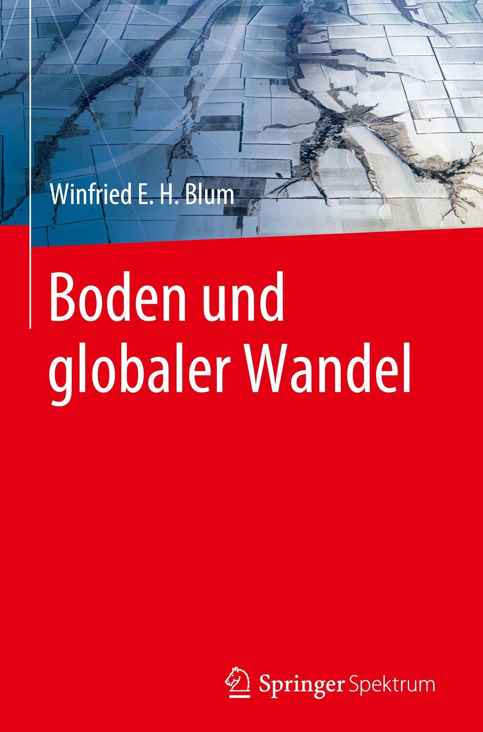 Cover: 9783662597415 | Boden und globaler Wandel | Winfried E. H. Blum | Buch | Deutsch