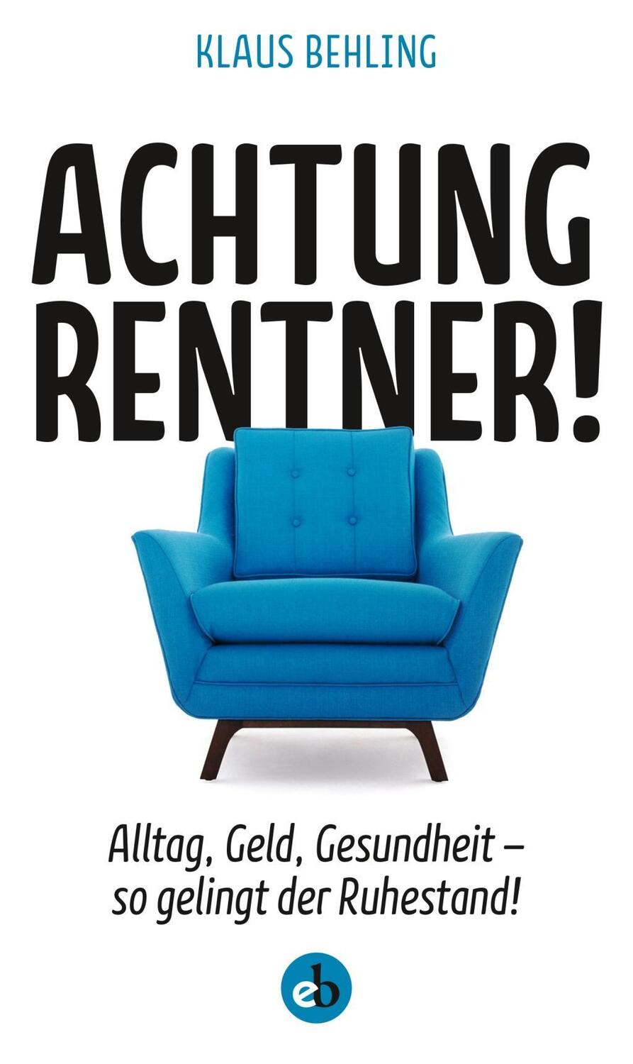 Cover: 9783958410909 | Achtung, Rentner! | Klaus Behling | Buch | 256 S. | Deutsch | 2018