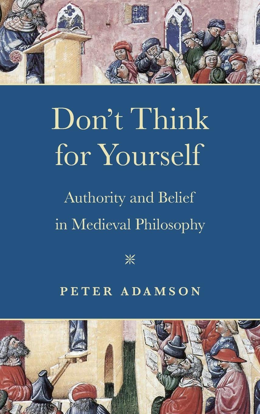 Cover: 9780268203399 | Don't Think for Yourself | Authority and Belief in Medieval Philosophy