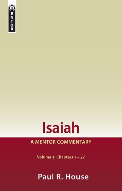 Cover: 9781527102309 | Isaiah Vol 1 | A Mentor Commentary | Paul R. House | Buch | Gebunden