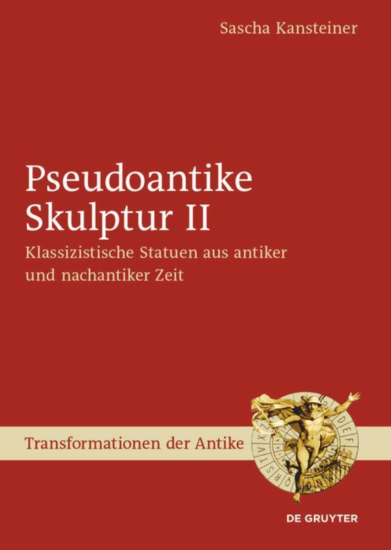 Cover: 9783110517972 | Pseudoantike Skulptur II | Sascha Kansteiner | Buch | ISSN | VIII