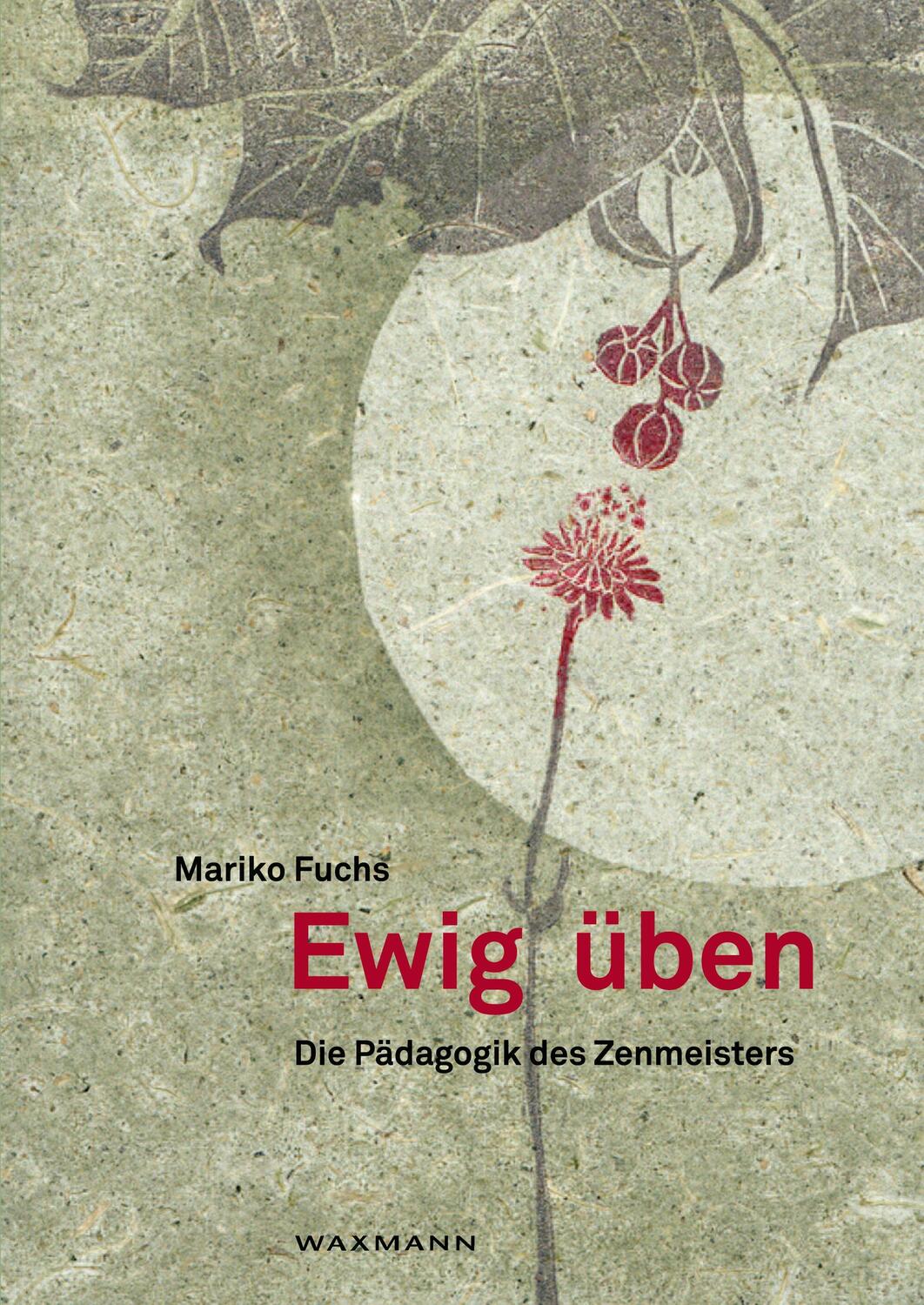 Cover: 9783830920939 | Ewig üben | Die Pädagogik des Zenmeisters | Mariko Fuchs | Taschenbuch