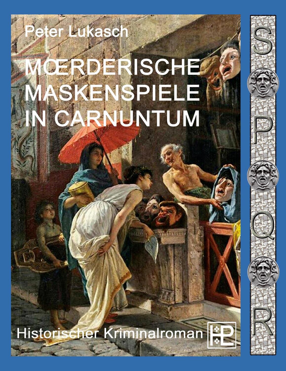 Cover: 9783751982047 | Mörderische Maskenspiele in Carnuntum | Peter Lukasch | Taschenbuch