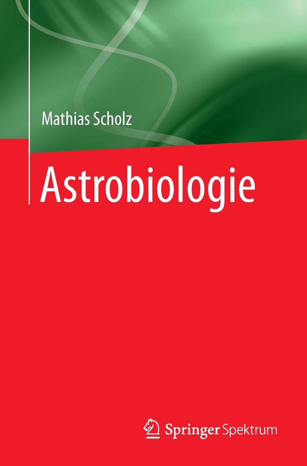 Cover: 9783662470367 | Astrobiologie | Mathias Scholz | Taschenbuch | Paperback | Deutsch