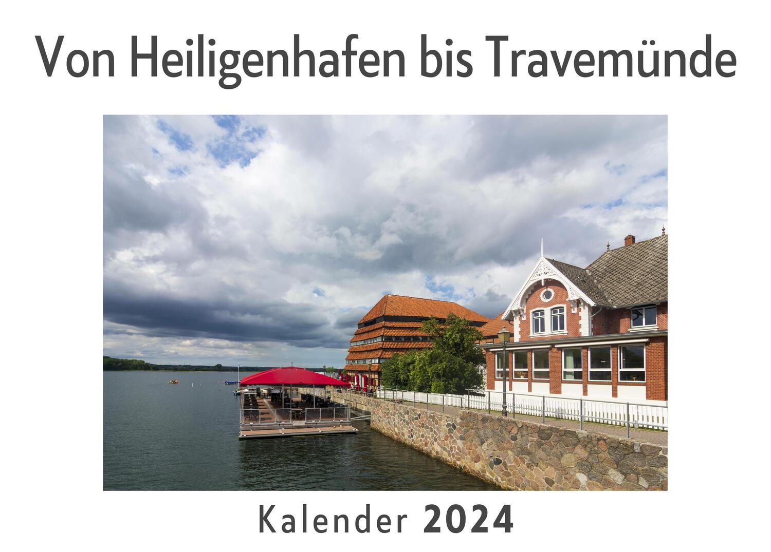Cover: 9783750550247 | Von Heiligenhafen bis Travemünde (Wandkalender 2024, Kalender DIN...