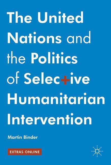Cover: 9783319423531 | The United Nations and the Politics of Selective Humanitarian...