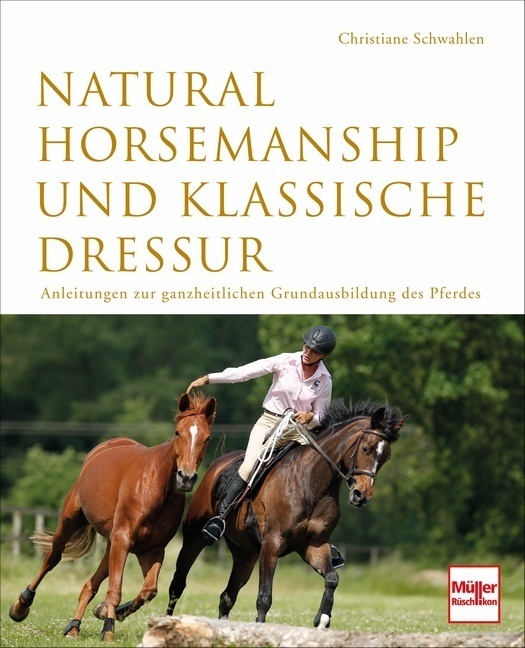Cover: 9783275019014 | Natural Horsemanship und klassische Dressur | Christiane Schwahlen