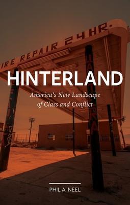 Cover: 9781780239026 | Hinterland | America's New Landscape of Class and Conflict | Neel
