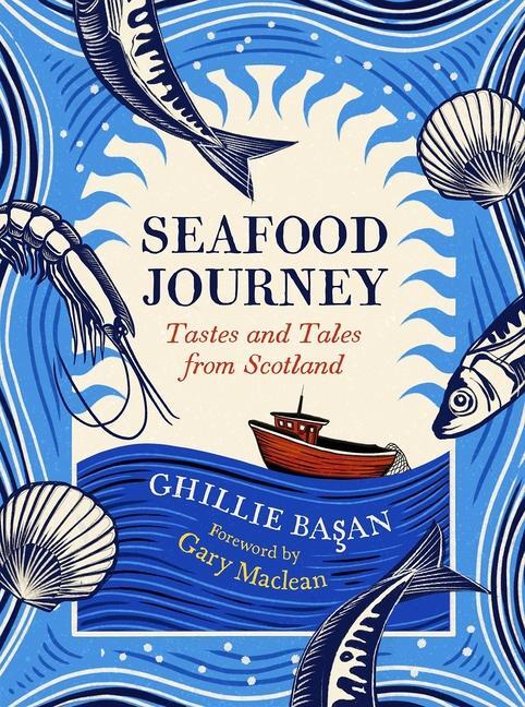 Cover: 9781780278322 | Seafood Journey | Tastes and Tales From Scotland | Ghillie Basan