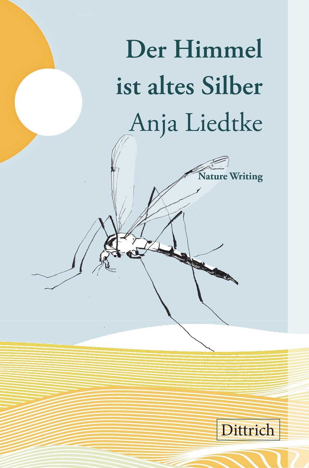 Cover: 9783910732087 | Der Himmel ist altes Silber | Nature Writing | Anja Liedtke | Buch