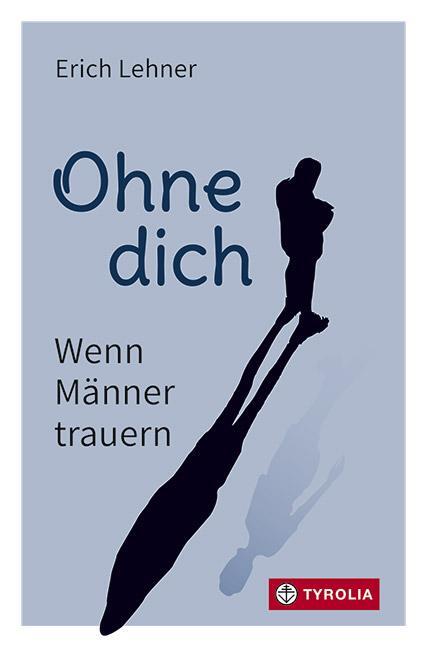 Cover: 9783702239657 | Ohne dich | Wenn Männer trauern | Erich Lehner | Taschenbuch | 128 S.