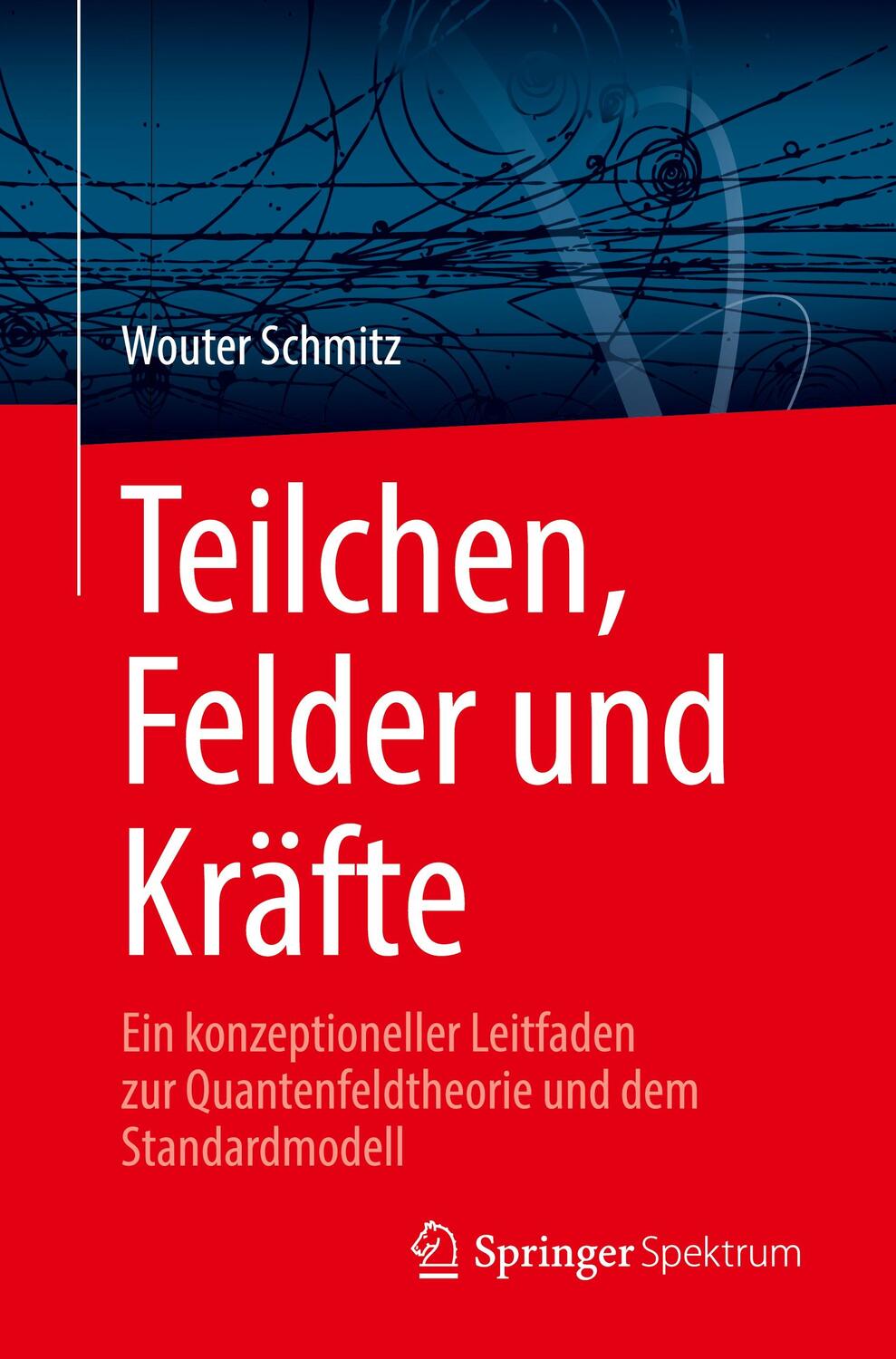 Cover: 9783031462795 | Teilchen, Felder und Kräfte | Wouter Schmitz | Taschenbuch | Paperback