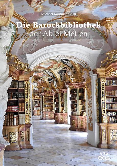 Cover: 9783830680475 | Die Barockbibliothek der Abtei Metten | Michael Kaufmann | Buch | 2021
