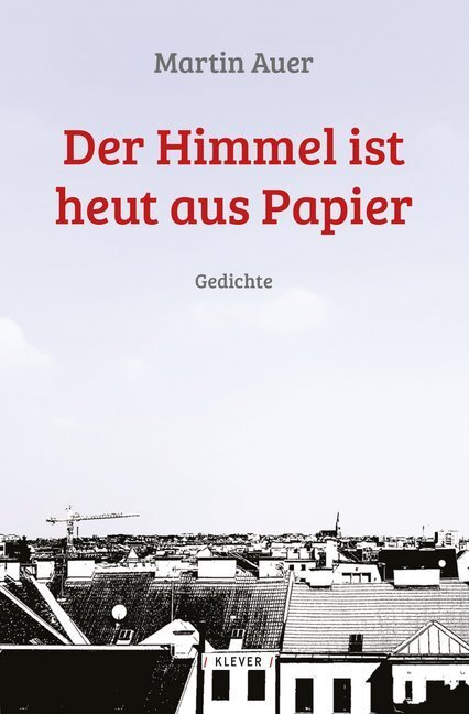 Cover: 9783903110359 | Der Himmel ist heut aus Papier | Gedichte 1970-2017 | Martin Auer