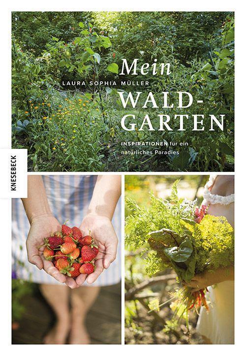 Cover: 9783957286956 | Mein Waldgarten | Inspirationen für ein natürliches Paradies | Müller