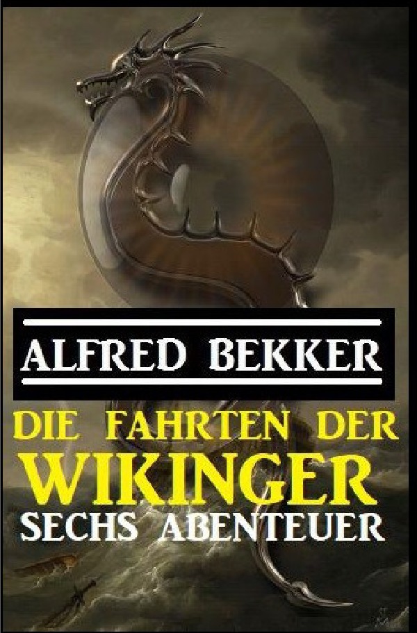 Cover: 9783753134390 | Die Fahrten der Wikinger: Sechs Abenteuer | Alfred Bekker | Buch