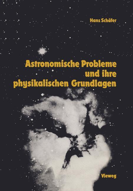 Cover: 9783528284077 | Astronomische Probleme und ihre physikalischen Grundlagen | Schäfer