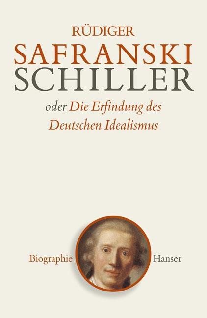Cover: 9783446205482 | Schiller oder Die Erfindung des Deutschen Idealismus | Safranski