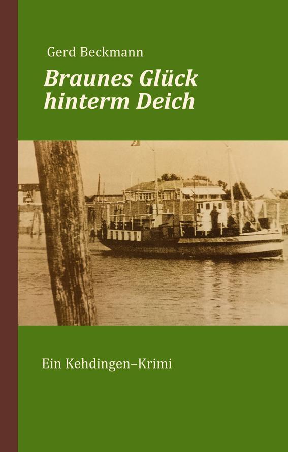 Cover: 9783960451785 | Braunes Glück hinterm Deich | Ein Kehdingen-Krimi | Gerd Beckmann