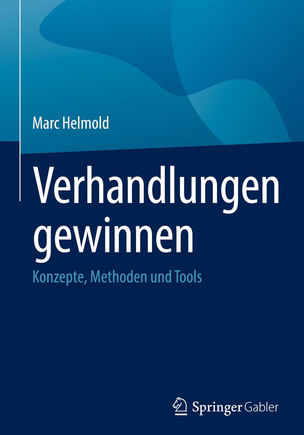 Cover: 9783658403058 | Verhandlungen gewinnen | Konzepte, Methoden und Tools | Marc Helmold