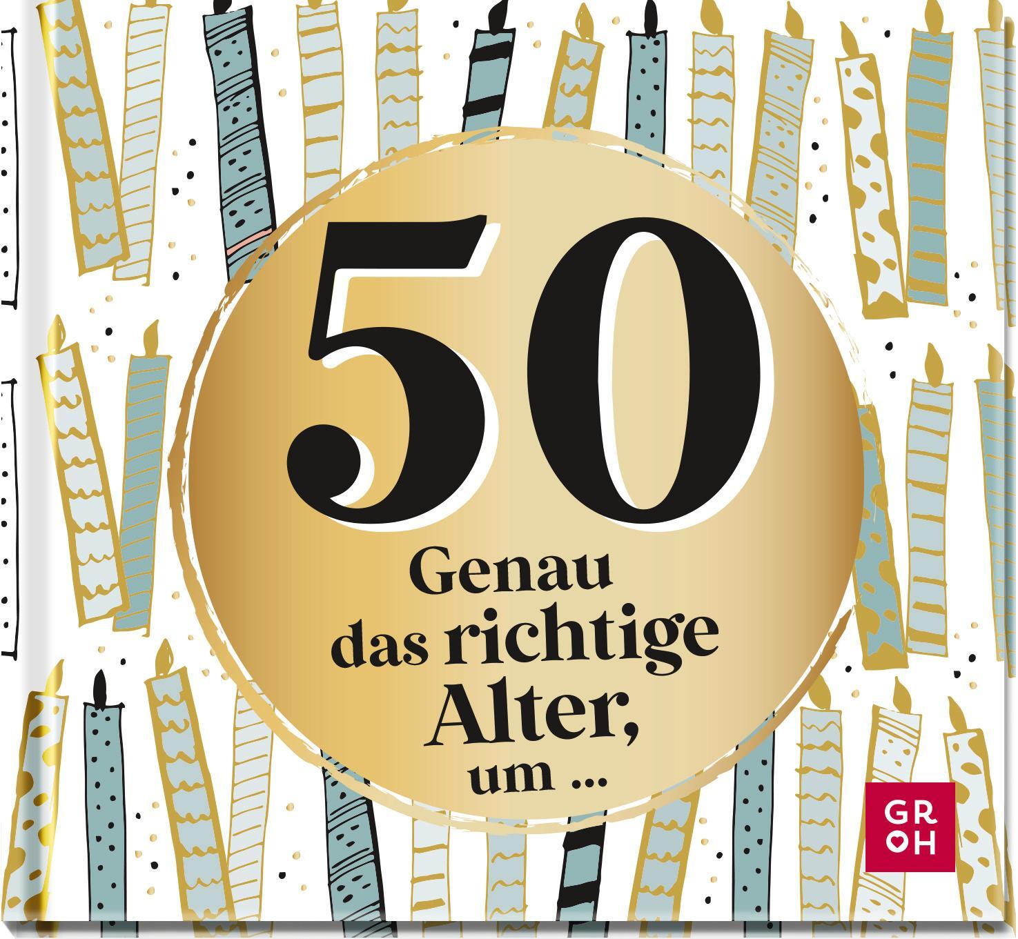 Cover: 9783848501342 | 50 - Genau das richtige Alter, um ... | Groh Verlag | Buch | 48 S.