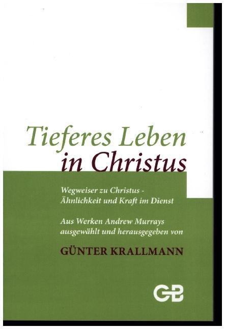 Cover: 9783941714663 | Tieferes Leben in Christus | Günter Krallmann | Buch | 2019
