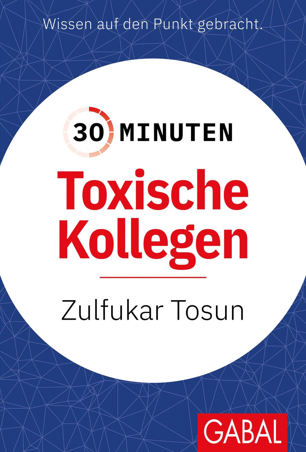 Cover: 9783967391336 | 30 Minuten Toxische Kollegen | Zulfukar Tosun | Taschenbuch | Deutsch