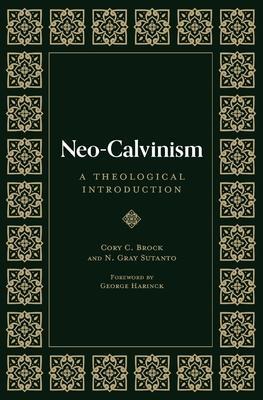 Cover: 9781683596462 | Neo-Calvinism: A Theological Introduction | N. Gray Sutanto (u. a.)