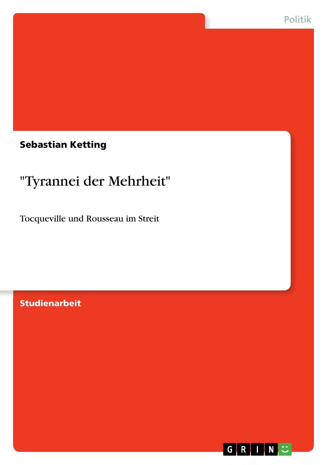 Cover: 9783640596041 | "Tyrannei der Mehrheit" | Tocqueville und Rousseau im Streit | Ketting