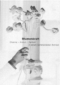 Cover: 9783803033178 | Blumenkraft | Charme - Anmut - Zartheit in einem kommerziellen Kontext