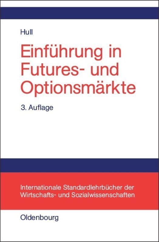 Cover: 9783486257052 | Einführung in Futures- und Optionsmärkte | John C. Hull | Buch | ISSN