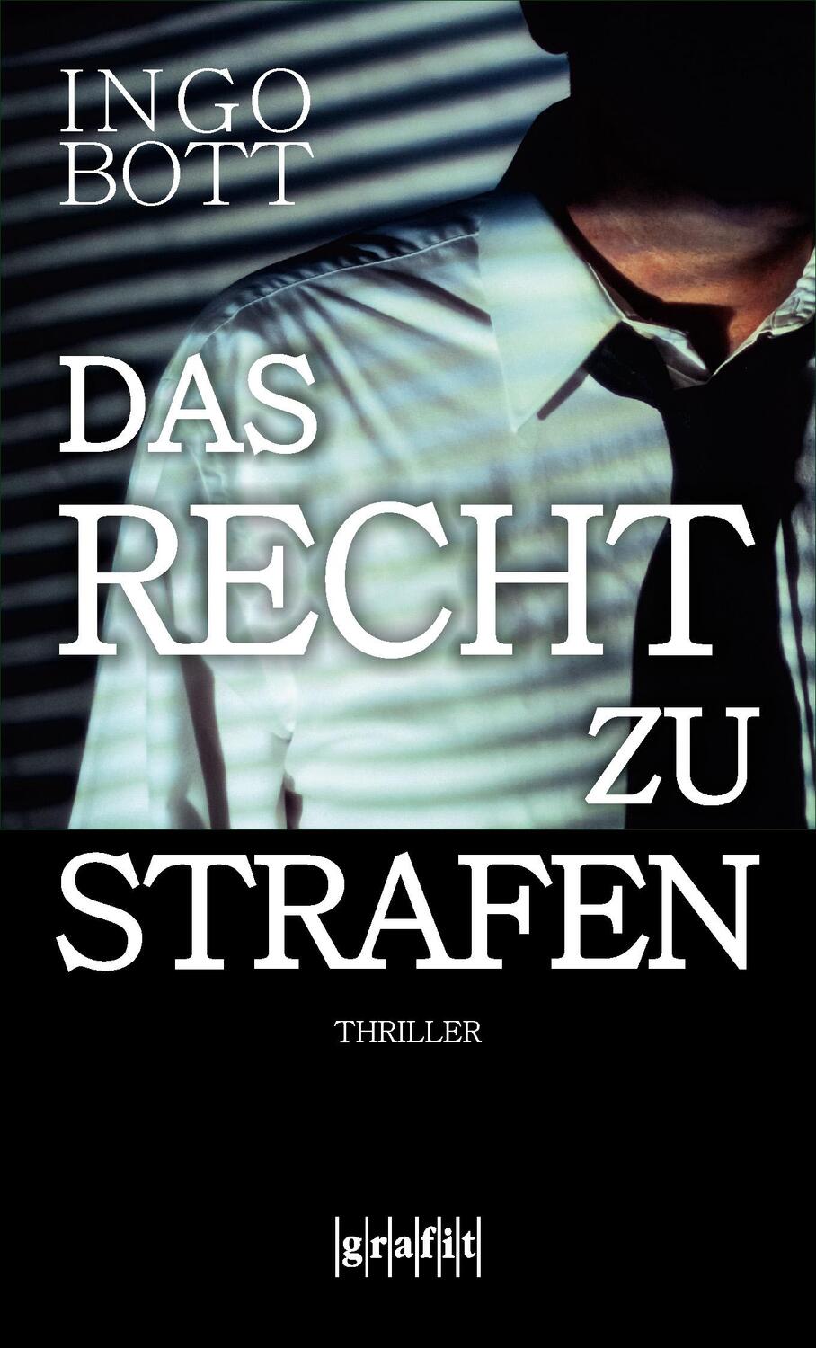 Cover: 9783894254957 | Das Recht zu strafen | Thriller | Ingo Bott | Taschenbuch | Deutsch