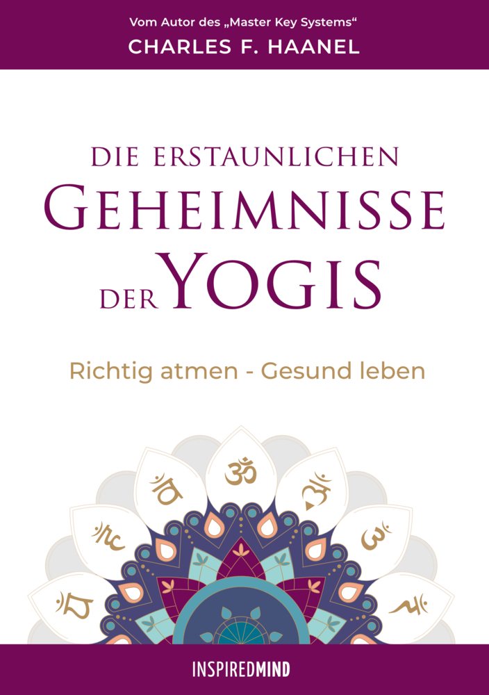 Cover: 9783945688182 | Die erstaunlichen Geheimnisse der Yogis | Charles F. Haanel | Buch