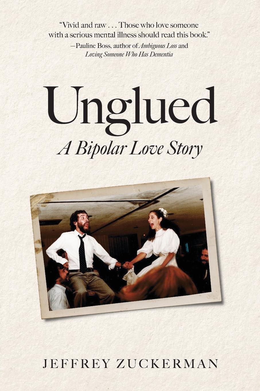 Cover: 9781633373761 | Unglued | A Bipolar Love Story | Jeffrey Zuckerman | Taschenbuch