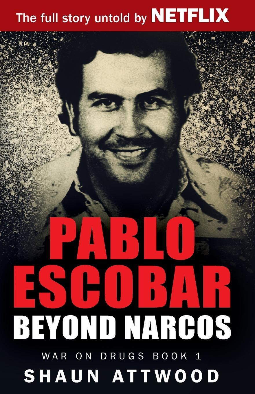 Cover: 9781912885015 | Pablo Escobar | Beyond Narcos | Shaun Attwood | Taschenbuch | Englisch