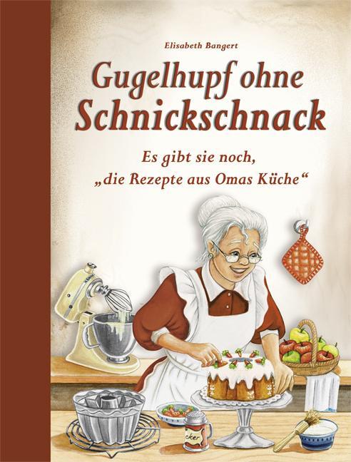 Cover: 9783897368330 | Gugelhupf ohne Schnickschnack | Elisabeth Bangert | Buch | HALBLN