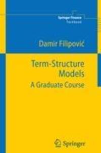 Cover: 9783642269158 | Term-Structure Models | A Graduate Course | Damir Filipovic | Buch