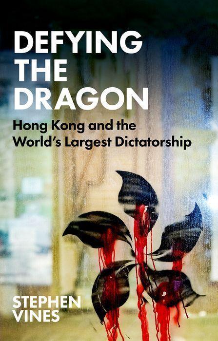 Cover: 9781787384552 | Defying the Dragon: Hong Kong and the World's Largest Dictatorship