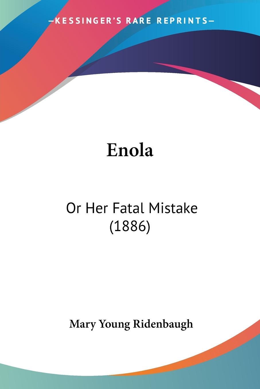 Cover: 9781120191991 | Enola | Or Her Fatal Mistake (1886) | Mary Young Ridenbaugh | Buch