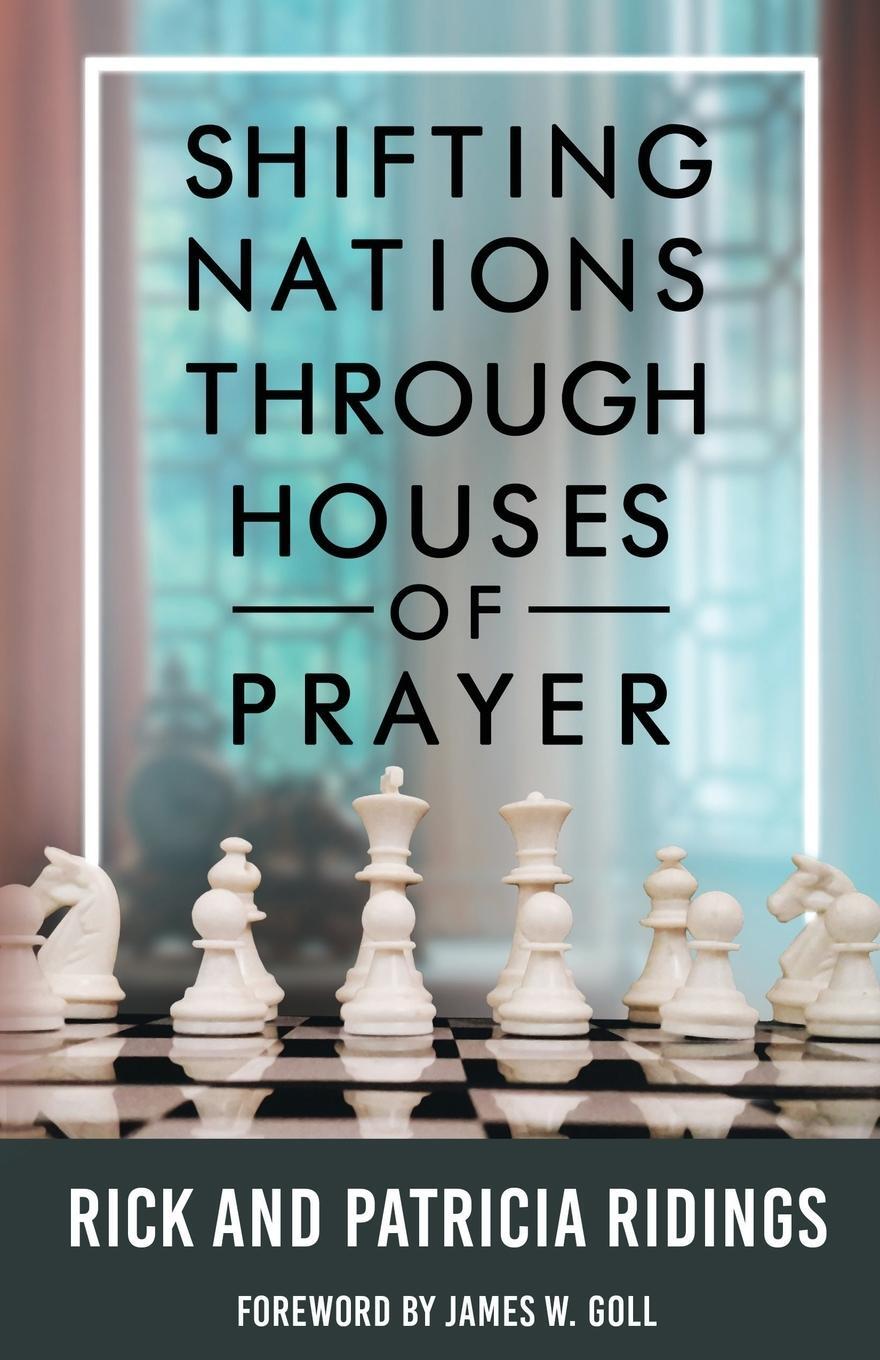 Cover: 9780648011699 | Shifting Nations Through Houses of Prayer | Rick and Patricia Ridings