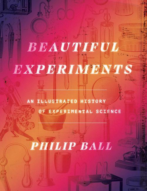 Cover: 9780226825823 | Beautiful Experiments | An Illustrated History of Experimental Science