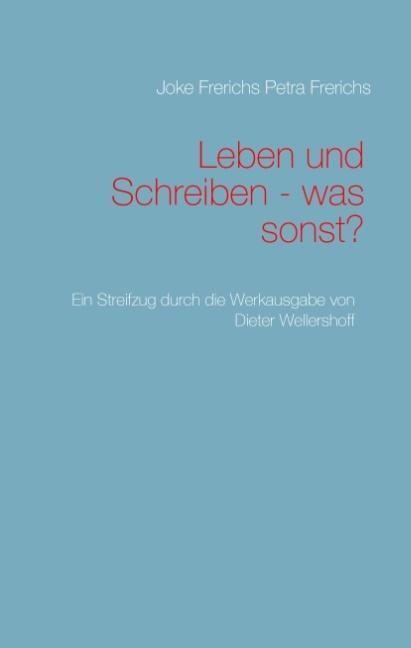 Cover: 9783732282258 | Leben und Schreiben - was sonst? | Joke Frerichs (u. a.) | Buch | 2014
