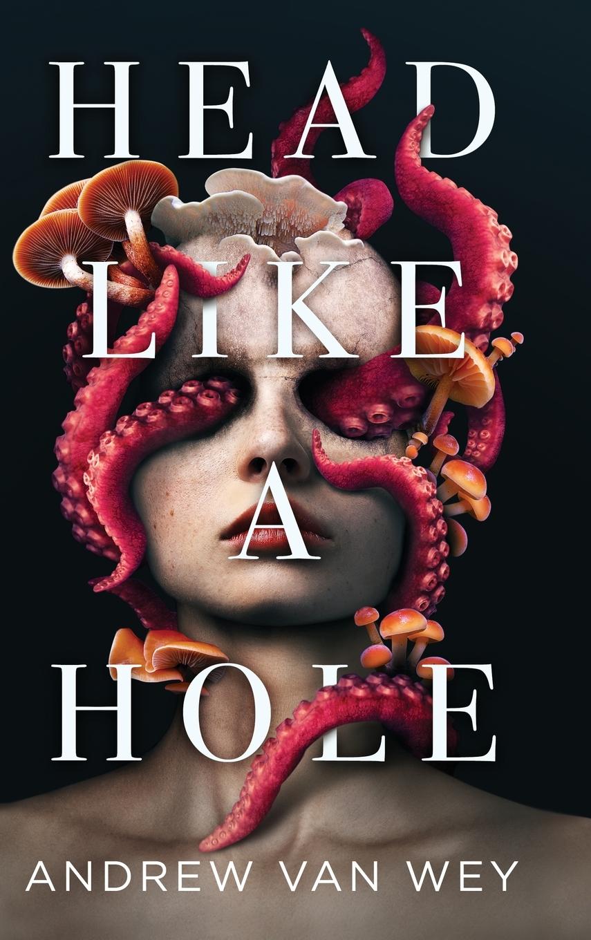 Cover: 9781956050042 | Head Like a Hole | A Novel of Horror | Andrew van Wey | Buch | 2022